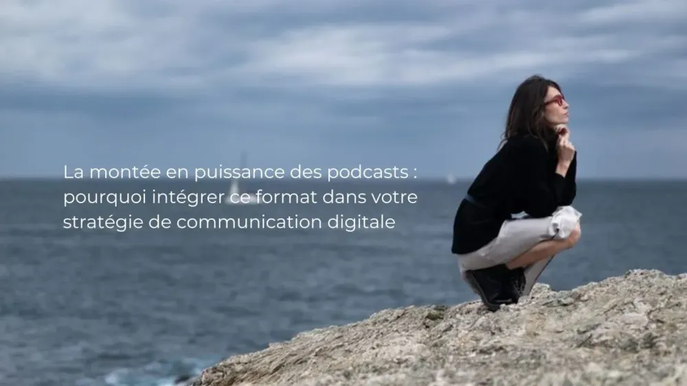 The Rise of Podcasts : Why You Should Include This Format in Your Digital Communication Strategy